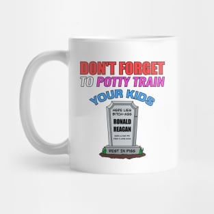 Don't Forget To Potty Train Your Kids - Anti Republican - Liberal Mug